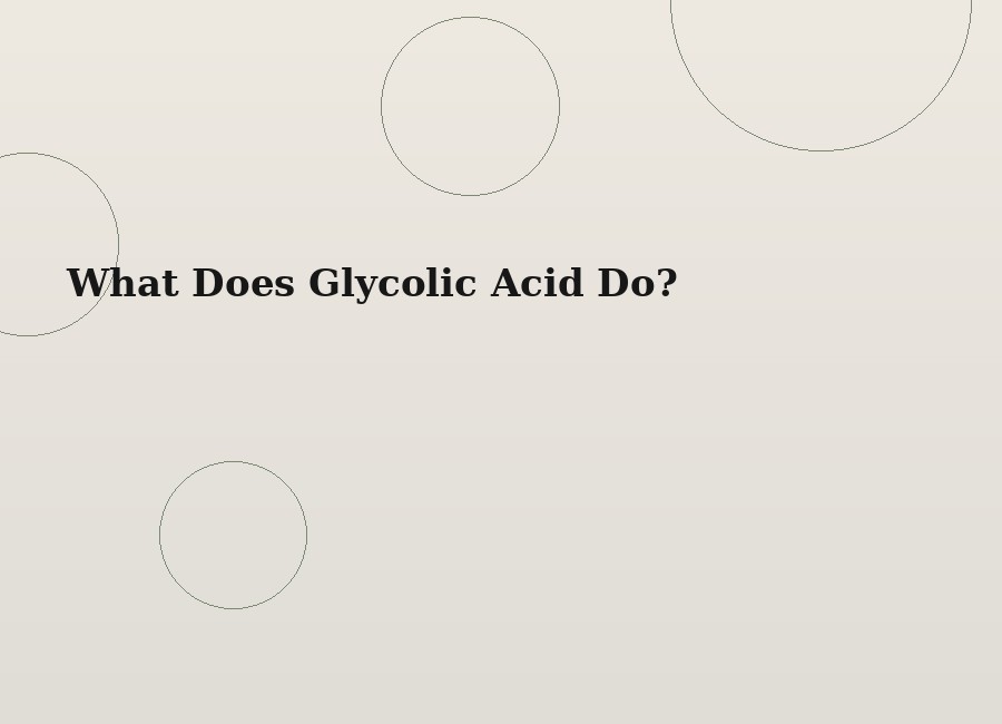 What Does Glycolic Acid Do?